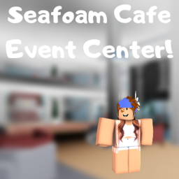 Seafoam Cafe Event Center!