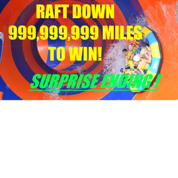 Raft Down 999,999,999 Miles To Win! *Surprise Endi
