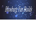 Bloxburg Fan Builds
