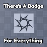 There's A Badge For Everything