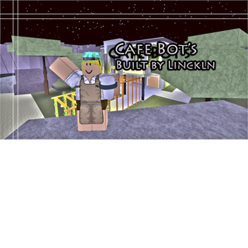 Cafe Bot's v2 [We accepting Celebrations,Party]