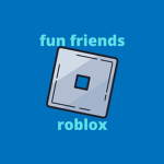fun friends roblox