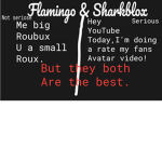 Flamingo and sharkblox FANS only!