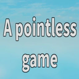 A pointless game, like literally icon