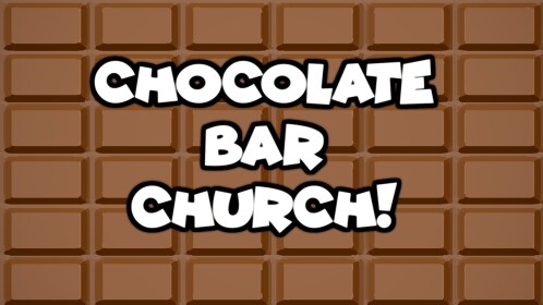 Chocolate Bar Church!