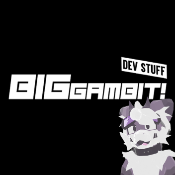 Big Gambit! stuff zone