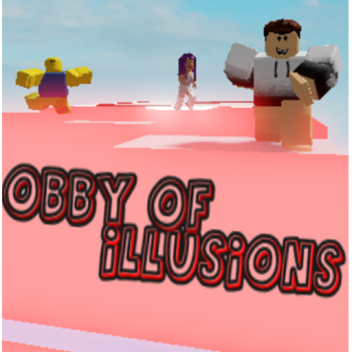 Obby of Illusions [BAD WORDS :0]