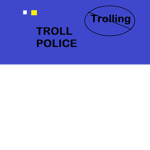 Troll Police (Official Group)