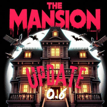 The Mansion [UPDATE 0.6] BETA