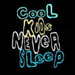 COOL KIDS NEVER SLEEP ARMY