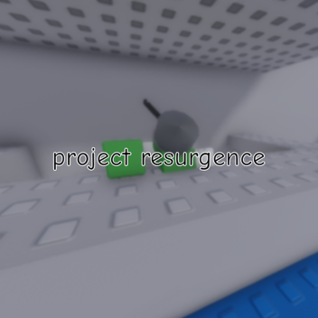 project resurgence [UPDATE v5]