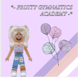 [FGA] *- FRUITY GYMNASTIS ACADEMY -*