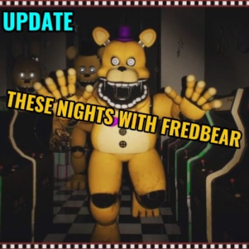 These nights with fredbear!