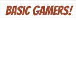 Basic Gamers!