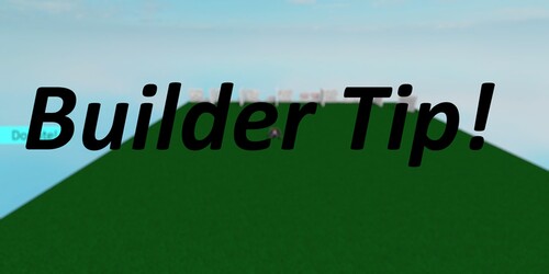 Builder Tips
