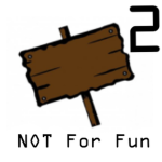 NOT For Fun ###