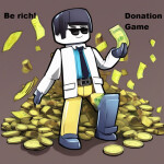 💵 Be Rich! [Donation Game] 💵