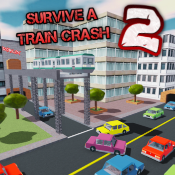 Survive A Train Crash 2! [ABANDONED]