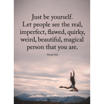 Be yourself, BE WIERD