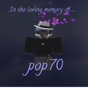 In the loving memory of pop70