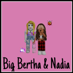 Big Bertha & Nadia