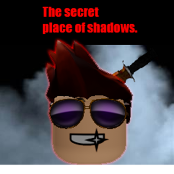 The secret place of shadow.