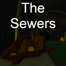 The Sewers! [NEW]