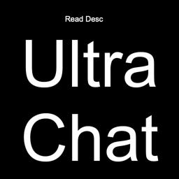 Ultra Chat (Read Desc)