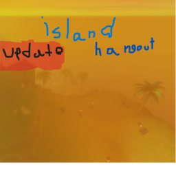 Island Hangout (update finally after 3 months)