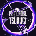 Primordial Tsurugi