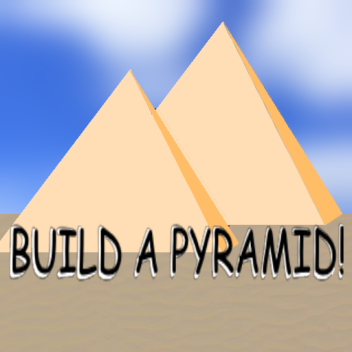Build The Pyramids!