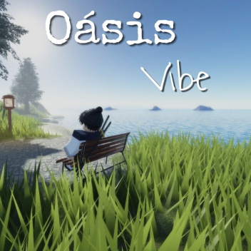 🏞️ Oásis Vibe [Beta]