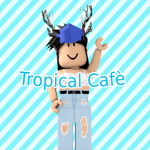 Tropical Cafè [TM]