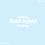 Sour squad clothing!!