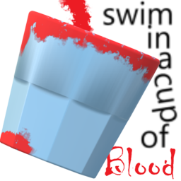 Swim in a cup of BLOOD