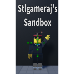 Stlgameraj's Sandbox(UPDATE AFTER A LONG WHILE!)