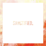 sanctified.