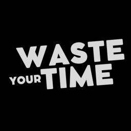 Vibe and Waste Your Time