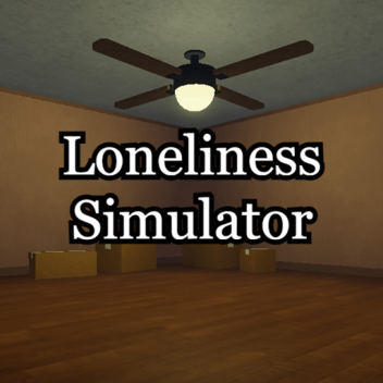 Loneliness Simulator 