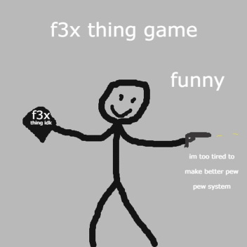 f3x thing game