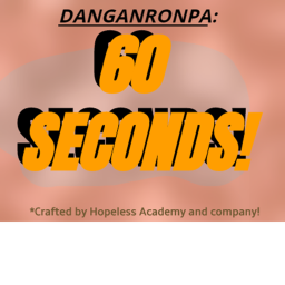 | Danganronpa | 60 Seconds!