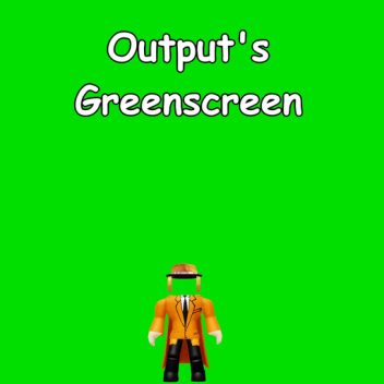 Output's Greenscreen