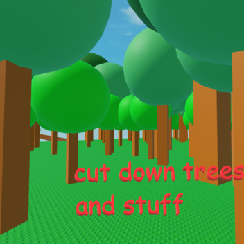 [NUKES 💣] cut down trees and stuff