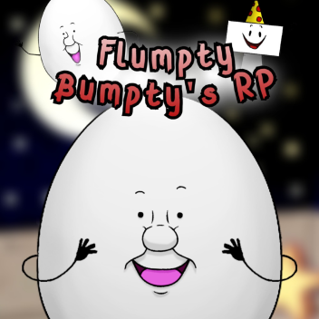 (UPDATING SOON!) Flumpty Bumpty's RP