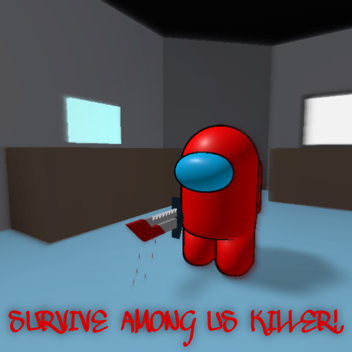 Survive Among Us Killer!