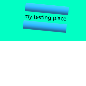 my testing place