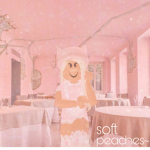 soft peaches~