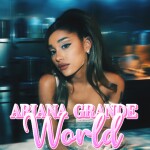 Ariana Grande World