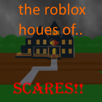 Roblox house of SCARES!!