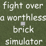 Fight Over a Worthless Brick Studios